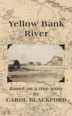 yellow bank river based on a true story by carol blackford