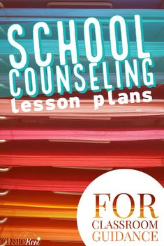 a stack of folders with the words school counseling lesson plans for classroom guidance