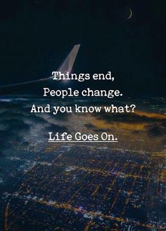 People Change Quotes, Happy Single, Quotes Happy, People Change, Life Goes On, What Is Life About, True Words, Inspirational Quotes Motivation, The Words