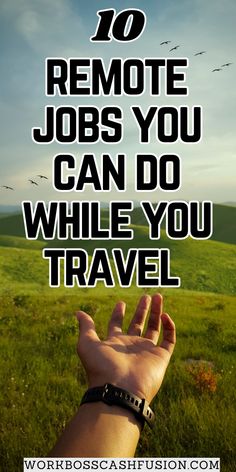 someone holding their hand up in the air with text overlay that reads, 10 remote jobs you can do while you travel