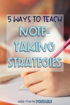 a child writing on a notebook with the words 5 ways to teach note - taking strategies