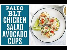 an image of some food on a plate with the words paleo blt chicken salad avocado cups