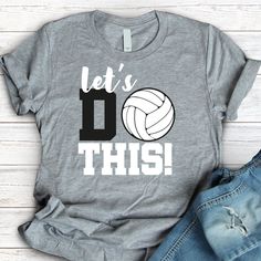 a t - shirt that says let's do this with a volleyball ball on it