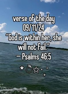 the bible verse is written in white on a blue sky and water with clouds above it