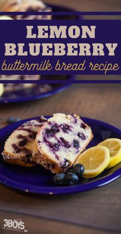 lemon blueberry buttermilk bread recipe on a plate