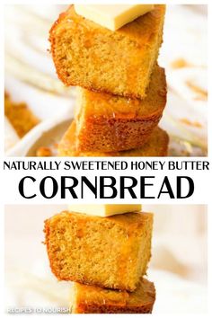 Two photos, one of a slice of cornbread topped with a slice of butter and drizzled with honey stacked on top of another slice of cornbread and a second photo of a side view of a large slice of thick cornbread, stacked on top of another slice of cornbread with a thick slice of butter on the top and honey drizzled over them with text that says Naturally Sweetened Honey Butter Cornbread.