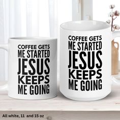 two coffee mugs sitting next to each other on top of a wooden table with the words coffee gets me started jesus keeps me going