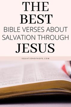 an open bible with the words, what is the best bible verses about salvation through jesus