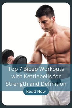 a man holding two dumbs with the words top 7 bicep workouts with kettlebells for strength and definition