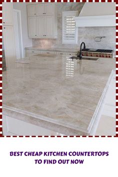 a kitchen counter top with the words best cheap kitchen countertops to find out now