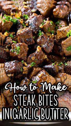 how to make steak bites in garlic butter with text overlay that reads, how to make steak bites in garlic butter