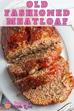 sliced meatloaf on a white plate with text overlay that reads old fashioned meatloaf