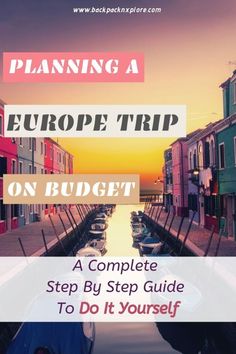 a boat is docked in the water with text that reads planning a europe trip on budget