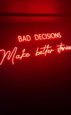 a red neon sign that says bad decision make better choices