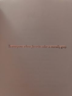 an open book with the words everyone who favorite color is mostly gray