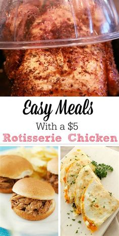 easy meals with the words rotissee chicken on it and pictures of different foods