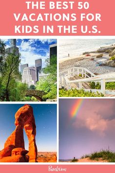 the best 50 vacations for kids in the u s are featured here with text overlay