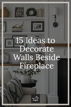 a living room filled with furniture and pictures on the wall, text reads 15 ideas to decorate walls beside fireplace