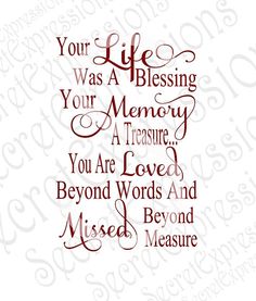 a red and white quote with the words, your life was a blessing to your memory