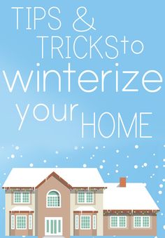 a house covered in snow with the words tips and tricks to winterize your home