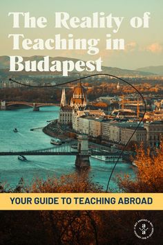 the realty of teaching in budapest your guide to teaching about europe's capital