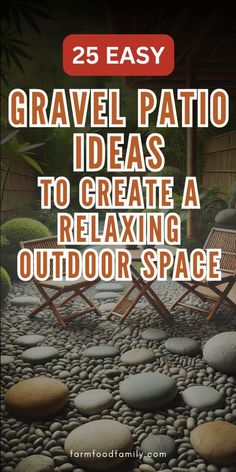 the cover of 25 easy gravel patio ideas to create a relaxing outdoor space