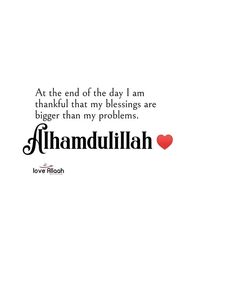 a quote with the words at the end of the day i am grateful that my blessing are bigger than my problems