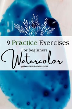 blue watercolor with text that reads, 9 practice exercises for beginners watercolor