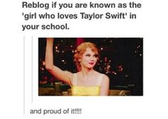 a woman in a yellow dress is holding her hand up to the side with text that reads, reblog if you are known as the girl who loves taylor swift in your school and proud