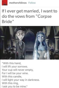 an image of corpse bride and groom with text that reads, if i ever get married, i want to do the vows from corpse bride