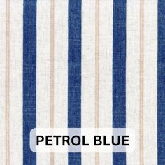 a blue and white striped fabric with the word petrol blue on it