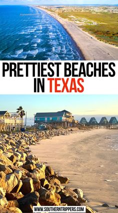 the beach with text that reads prettiest beaches in texas on top and bottom