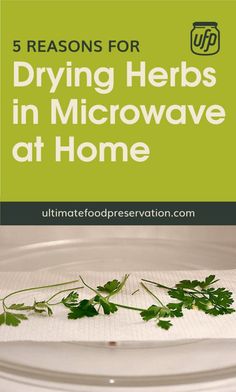 a microwave with the words 5 reasons for drying herbs in microwave at home