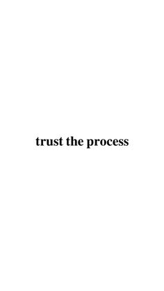 the words trust the process are black and white