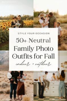 a collage of photos with the words, 50 neutral family photo outfits for fall