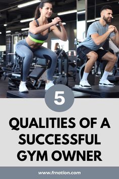 a man and woman doing squats with the text 5 qualities of a successful gym owner