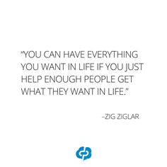 a quote from zig ziglar that says you can have everything you want in life