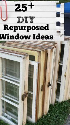 three old windows with the words 25 + diy repurposed window ideas on them