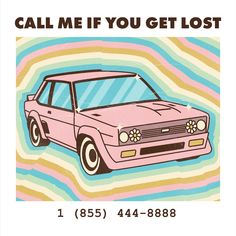 a pink car with the words, call me if you get lost