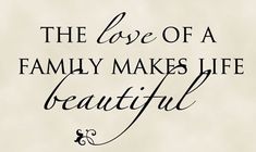 the love of a family makes life beautiful quote on an old paper background with black ink