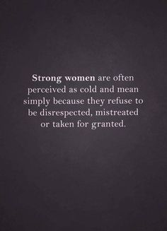 a black and white photo with the words strong women are often perceved as old and mean