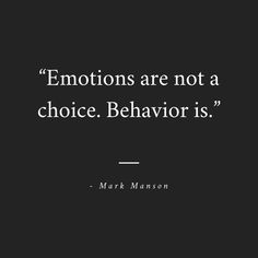 a black and white photo with the words emotions are not a choice behavior is mark mason