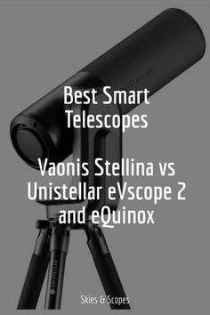 a telescope on top of a tripod with the words best smart telescopes vaonis stella vs