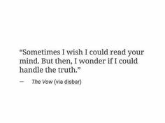 a quote that reads sometimes i wish i could read your mind but then, i wonder if