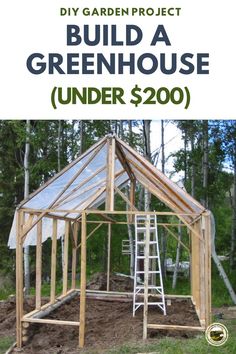 a green house with the words build a greenhouse under $ 200