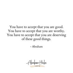 abraham lincoln quote you have to accept that you are worthly you have to accept that you are deserving of these good things