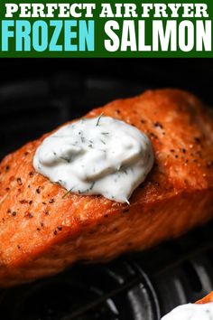 salmon fillet with sour cream on top and the words best air fryer salmon