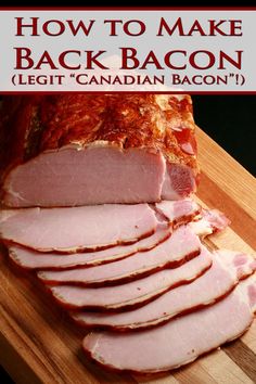 sliced ham on a cutting board with text overlay that reads how to make back bacon legit canadian bacon