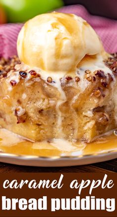 this caramel apple bread pudding is topped with ice cream and pecans