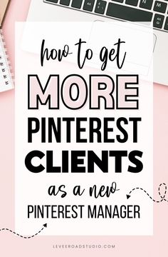 the words how to get more pinterest client as a new pinterest manager